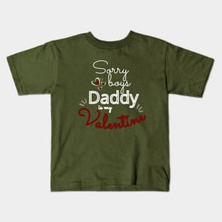 Sorry Boys Daddy Is my Valentine Kids T-Shirt